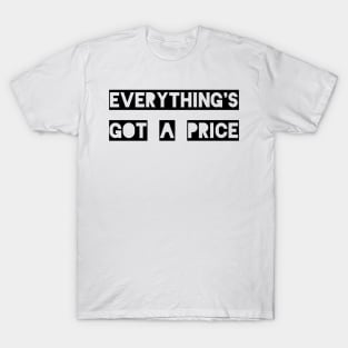 Everything's Got A Price T-Shirt